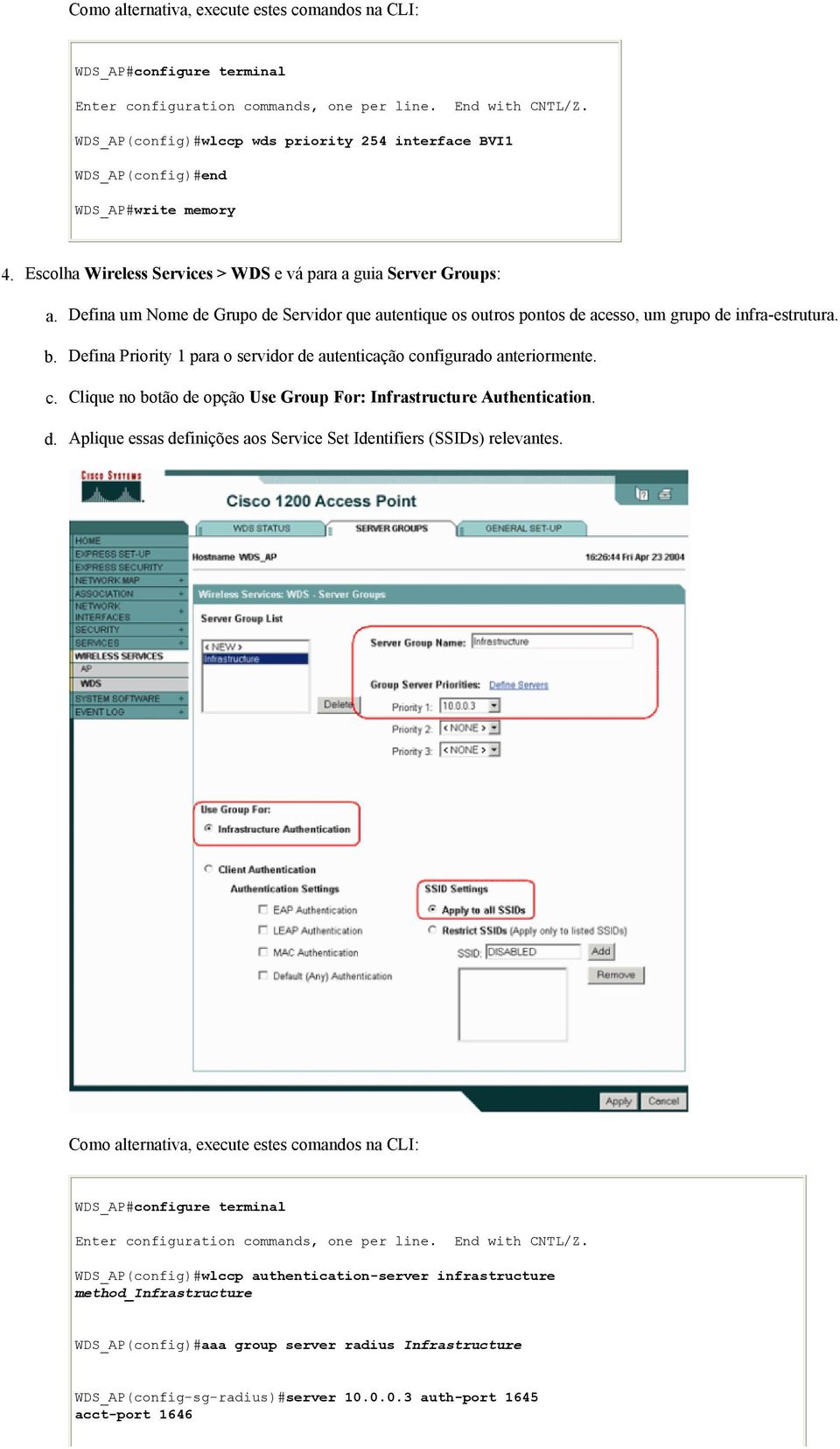 Defina Priority 1 para o servidor de autenticação configurado anteriormente. Clique no botão de opção Use Group For: Infrastructure Authentication.