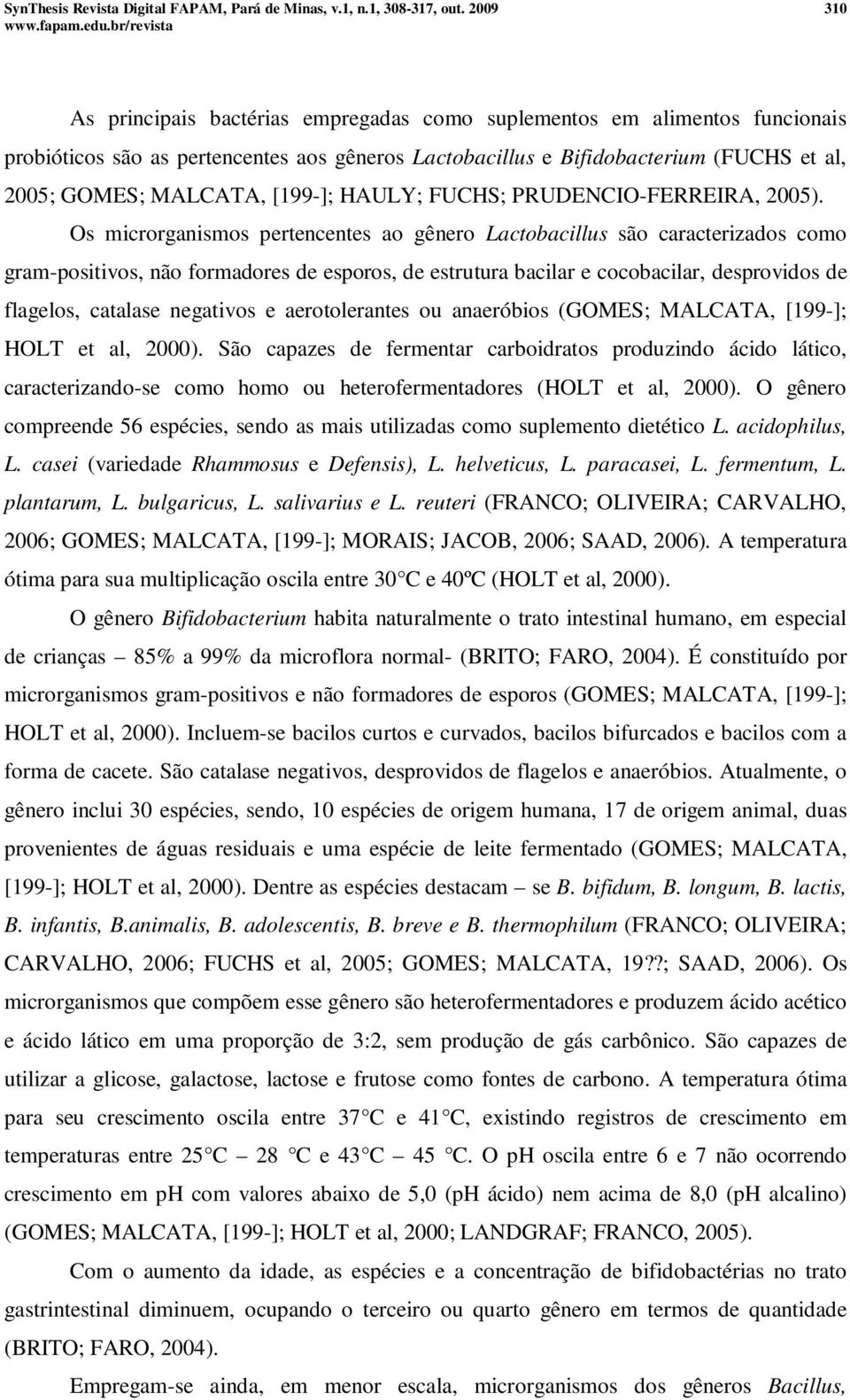 MALCATA, [199-]; HAULY; FUCHS; PRUDENCIO-FERREIRA, 2005).