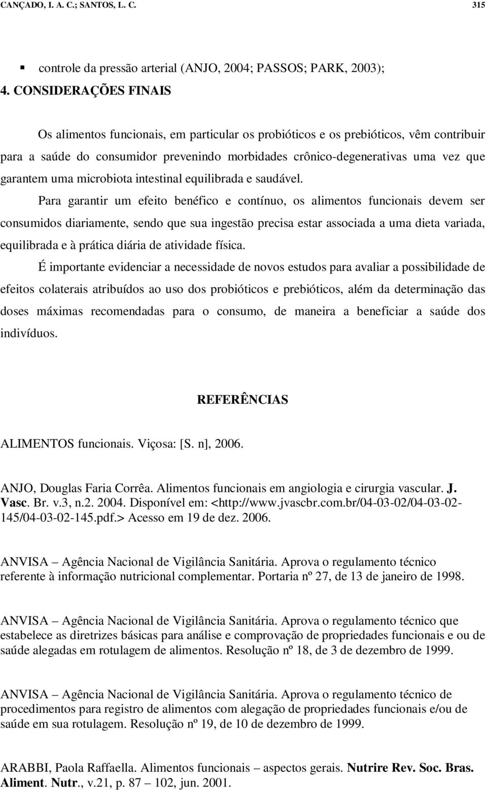 uma microbiota intestinal equilibrada e saudável.