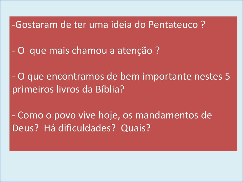 - O que encontramos de bem importante nestes 5