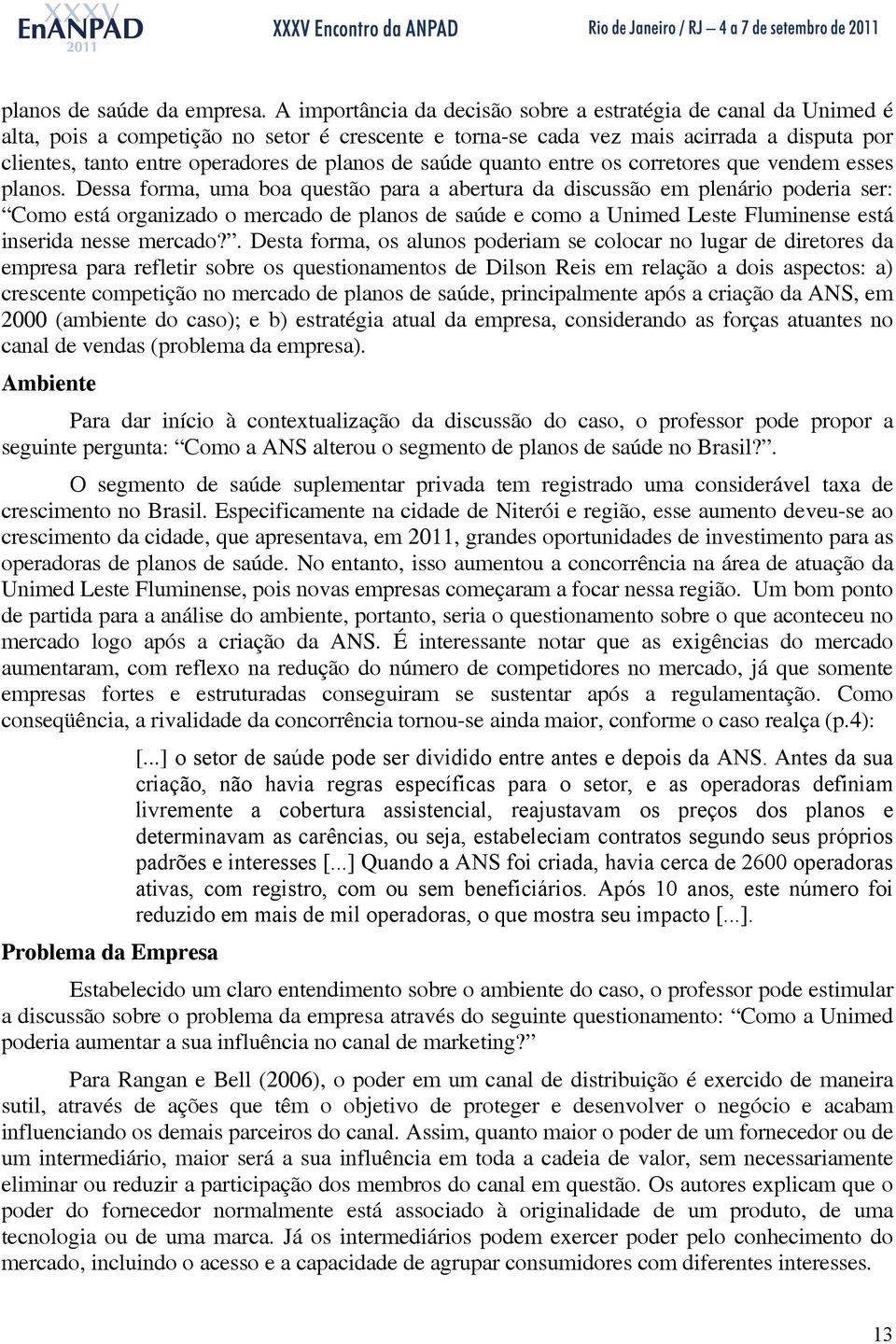 saúde quanto entre os corretores que vendem esses lanos.