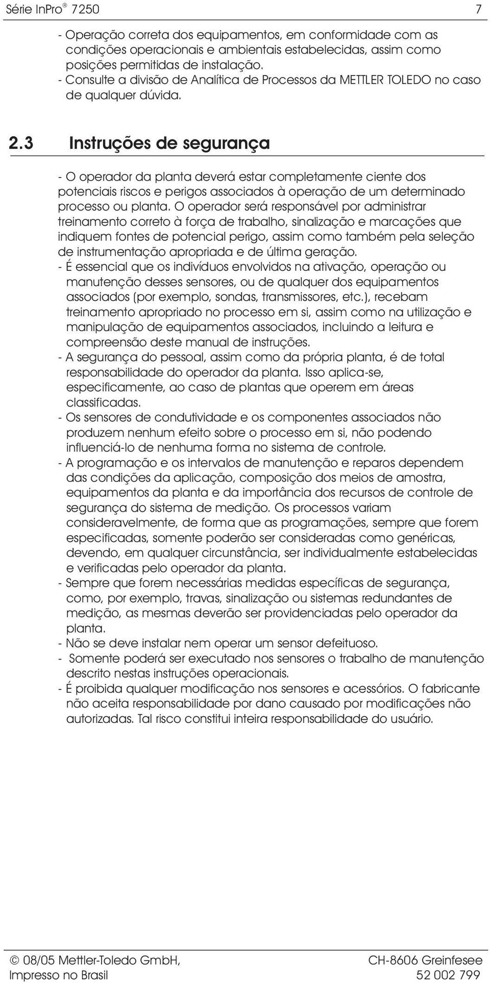 3 Instruções de segurança - O operador da planta deverá estar completamente ciente dos potenciais riscos e perigos associados à operação de um determinado processo ou planta.