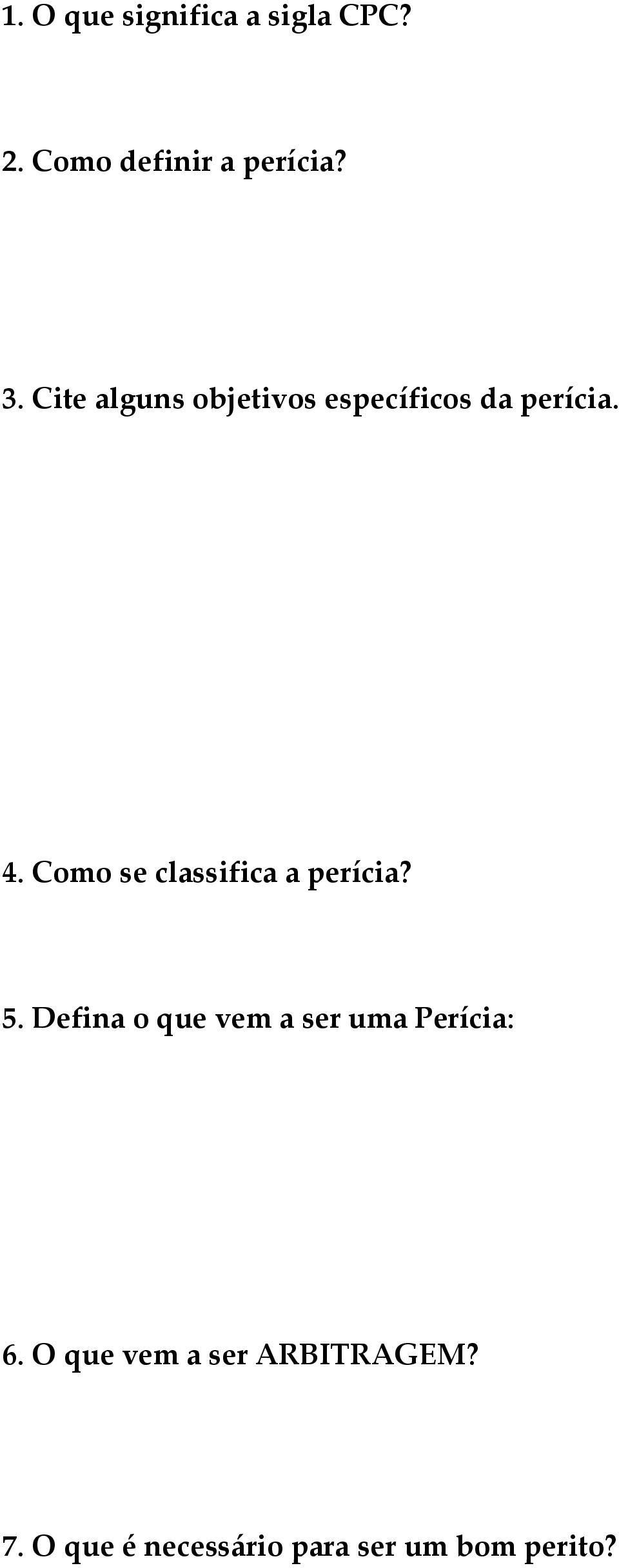 afim de esclarecer, auxiliar o Juiz a obter uma justa decisão. 3. Cite alguns objetivos específicos da perícia.