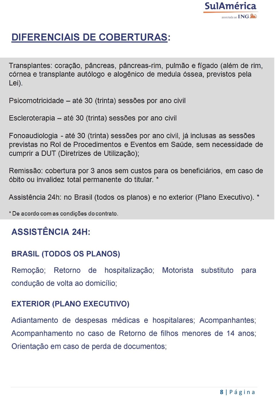 EXECUTIVO) Adiantamento de despesas médicas e hospitalares; Acompanhantes; Acompanhamento no