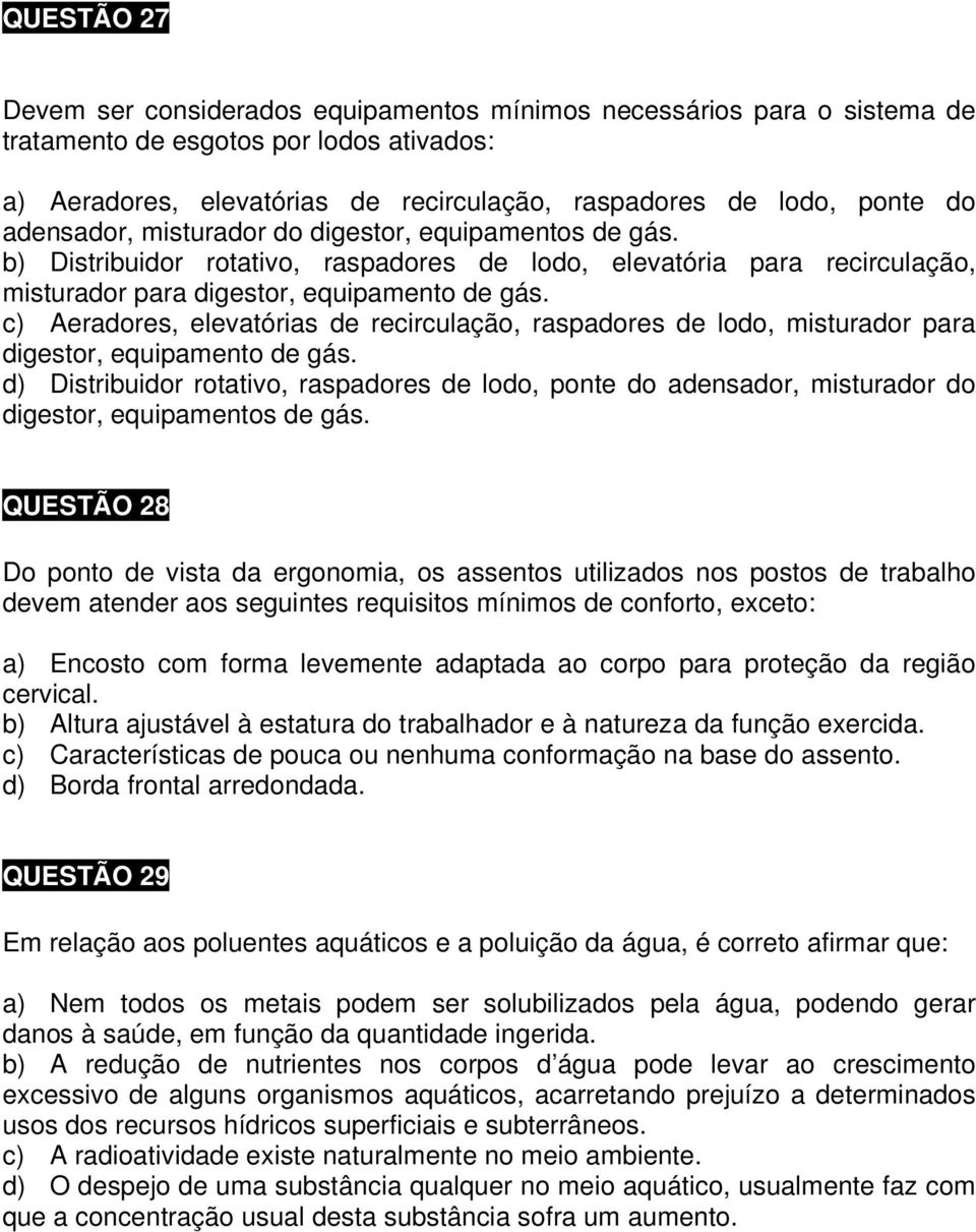 c) Aeradores, elevatórias de recirculação, raspadores de lodo, misturador para digestor, equipamento de gás.