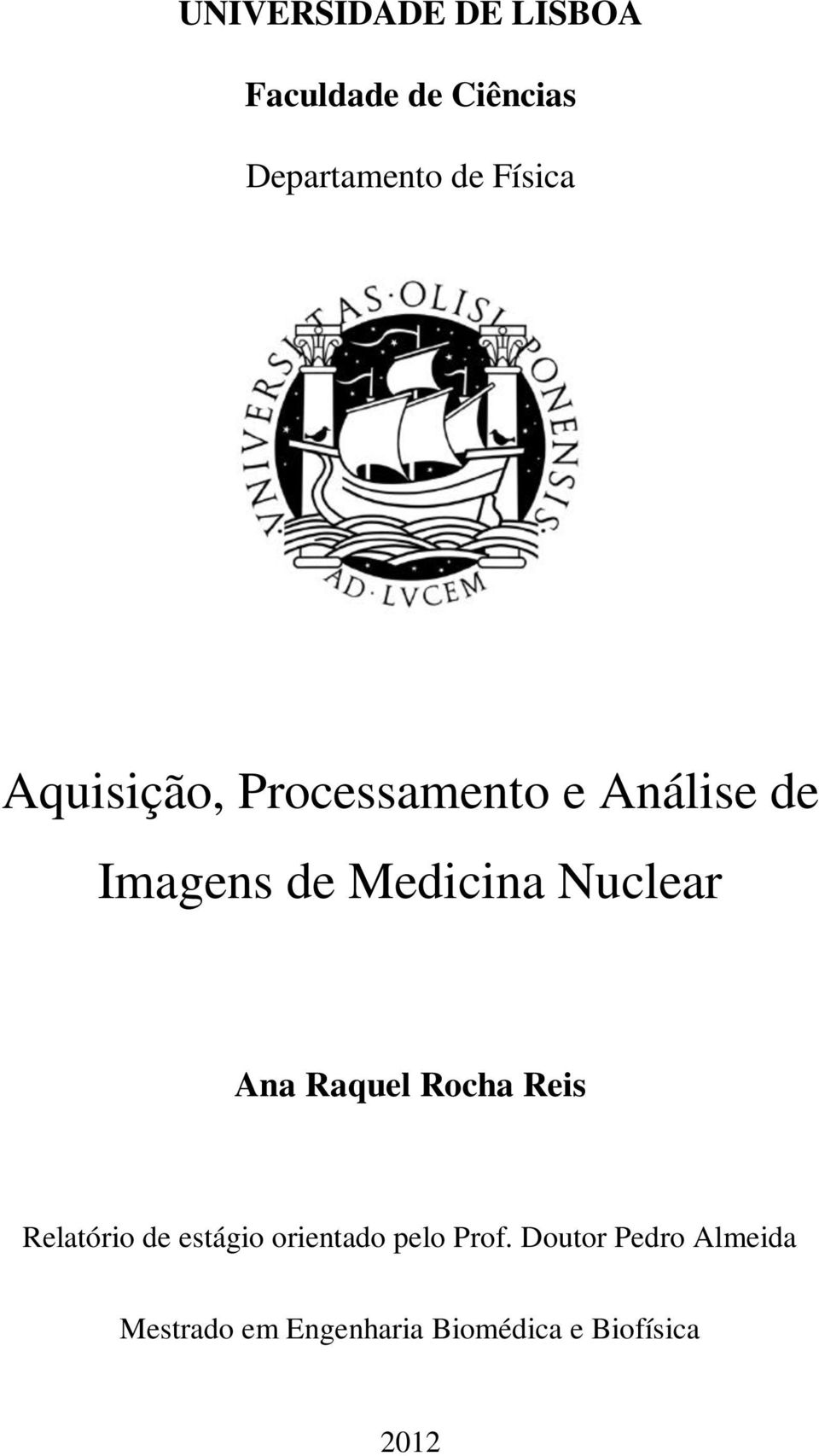 Nuclear Ana Raquel Rocha Reis Relatório de estágio orientado pelo