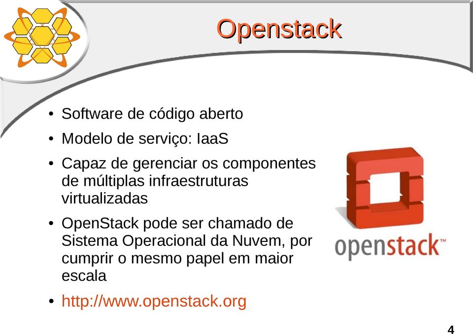 virtualizadas OpenStack pode ser chamado de Sistema Operacional da