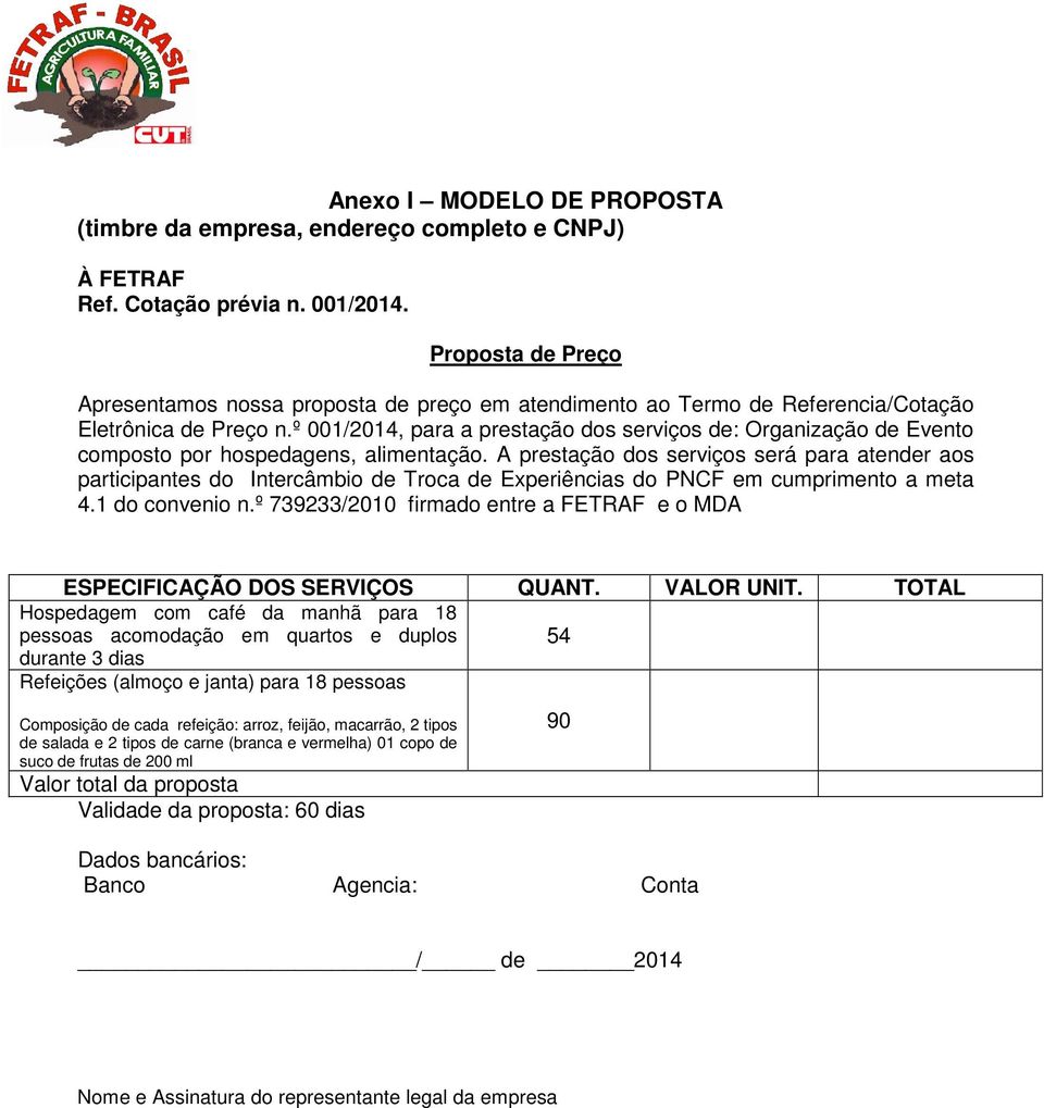 º 001/2014, para a prestação dos serviços de: Organização de Evento composto por hospedagens, alimentação.