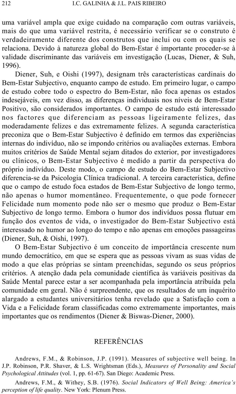 PAIS RIBEIRO uma variável ampla que exige cuidado na comparação com outras variáveis, mais do que uma variável restrita, é necessário verificar se o construto é verdadeiramente diferente dos