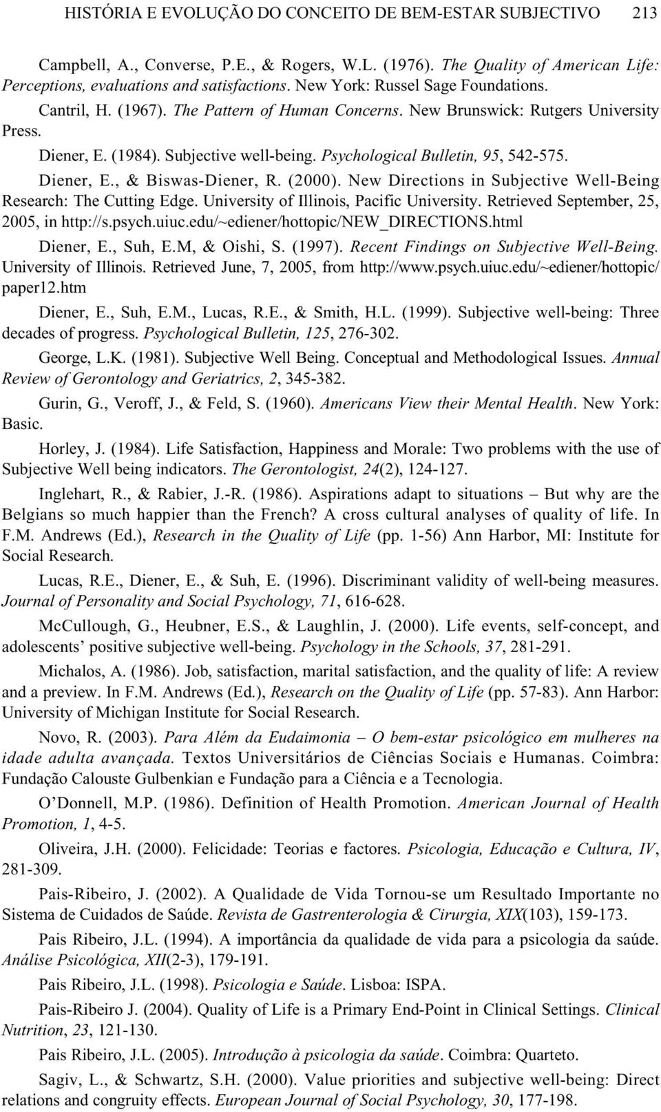 Psychological Bulletin, 95, 542-575. Diener, E., & Biswas-Diener, R. (2000). New Directions in Subjective Well-Being Research: The Cutting Edge. University of Illinois, Pacific University.