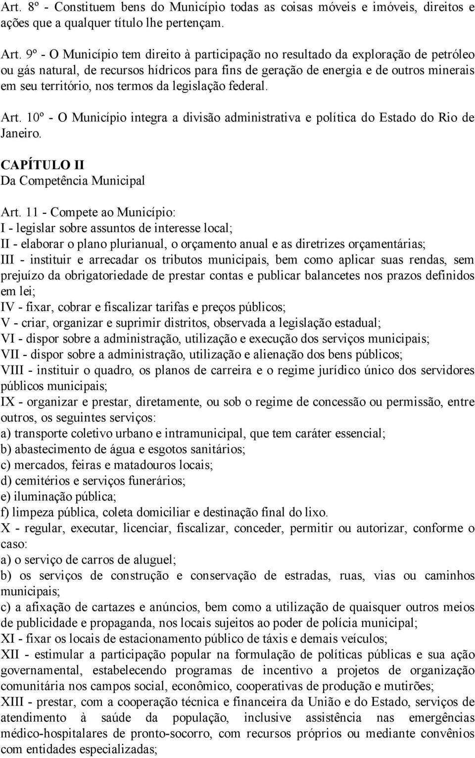 termos da legislação federal. Art. 10º - O Município integra a divisão administrativa e política do Estado do Rio de Janeiro. CAPÍTULO II Da Competência Municipal Art.