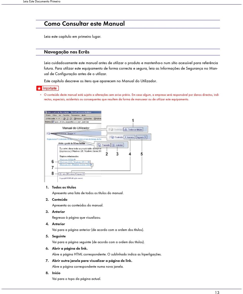 Para utilizar este equipamento de forma correcta e segura, leia as Informações de Segurança no Manual de Configuração antes de o utilizar.