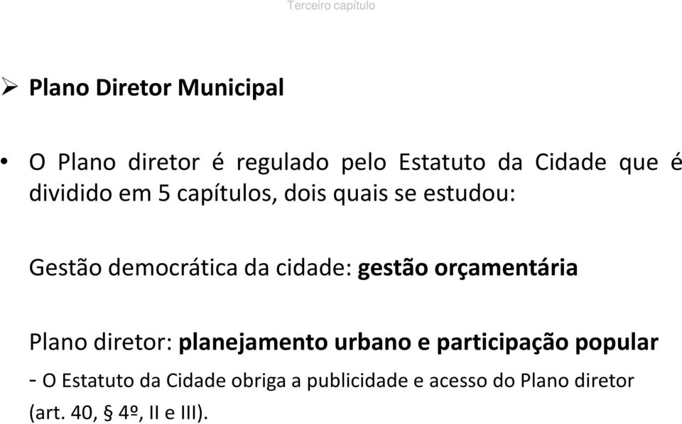 da cidade: gestão orçamentária Plano diretor: planejamento urbano e participação
