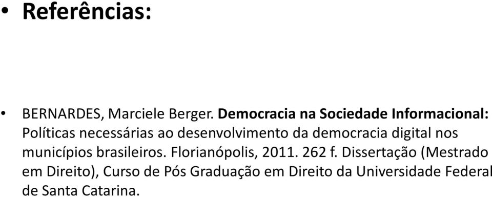 Democracia na Sociedade Informacional: Políticas necessárias ao desenvolvimento da democracia