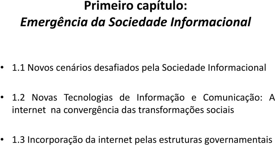 2 Novas Tecnologias de Informação e Comunicação: A internet na