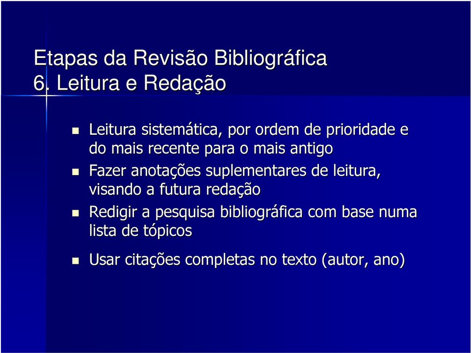 recente para o mais antigo Fazer anotações suplementares de leitura, visando a