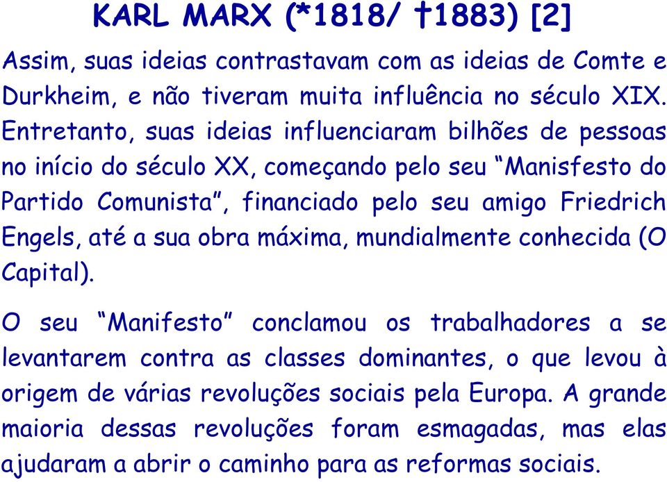 Friedrich Engels, até a sua obra máxima, mundialmente conhecida (O Capital).