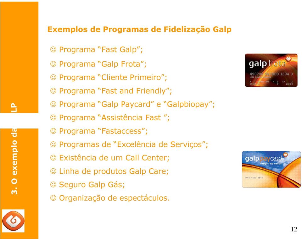 O exemplo da GALP Programa Assistência Fast ; Programa Fastaccess ; Programas de Excelência de