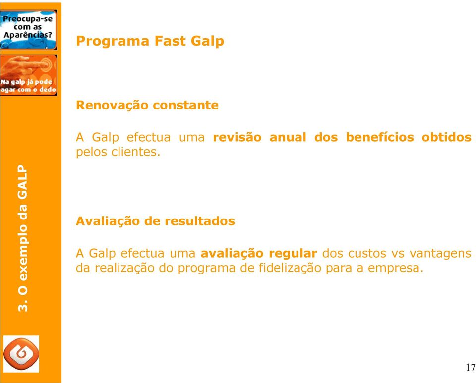 O exemplo da GALP Avaliação de resultados A Galp efectua uma