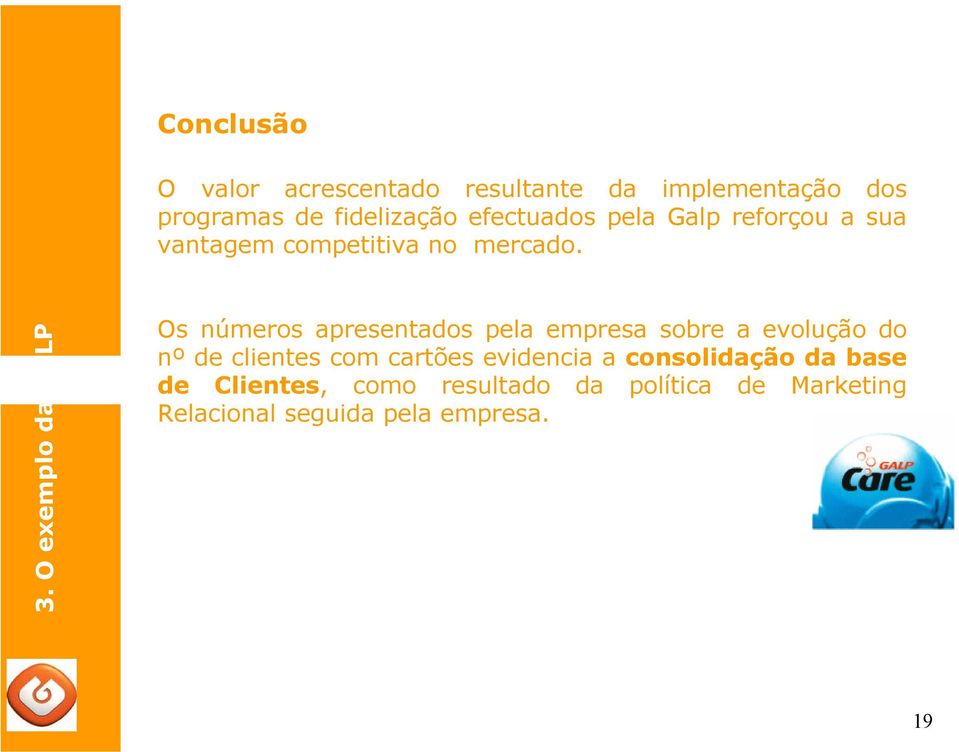 Os números apresentados pela empresa sobre a evolução do nº de clientes com cartões evidencia a