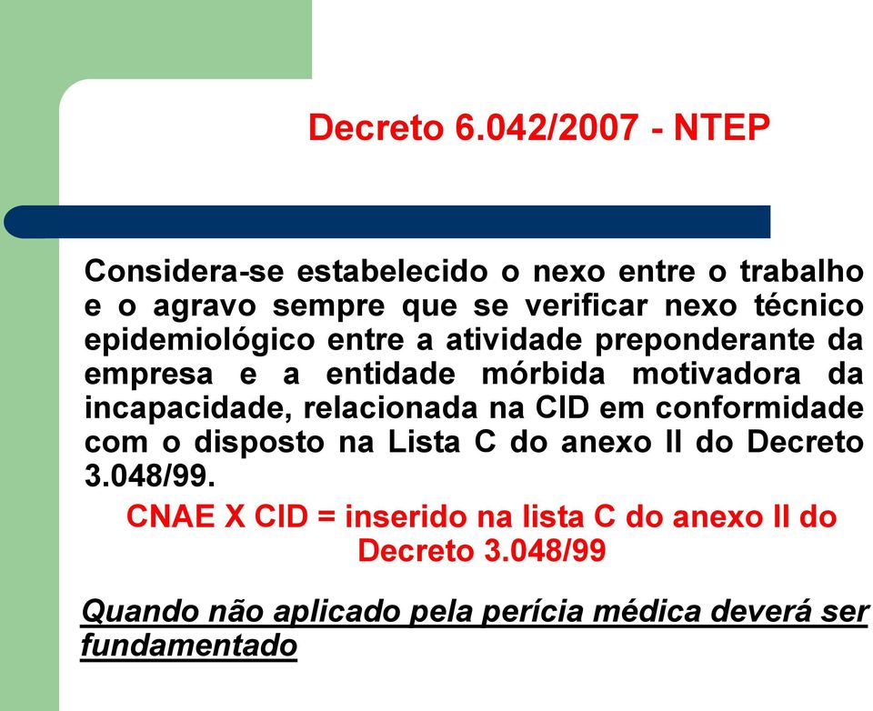 epidemiológico entre a atividade preponderante da empresa e a entidade mórbida motivadora da incapacidade,