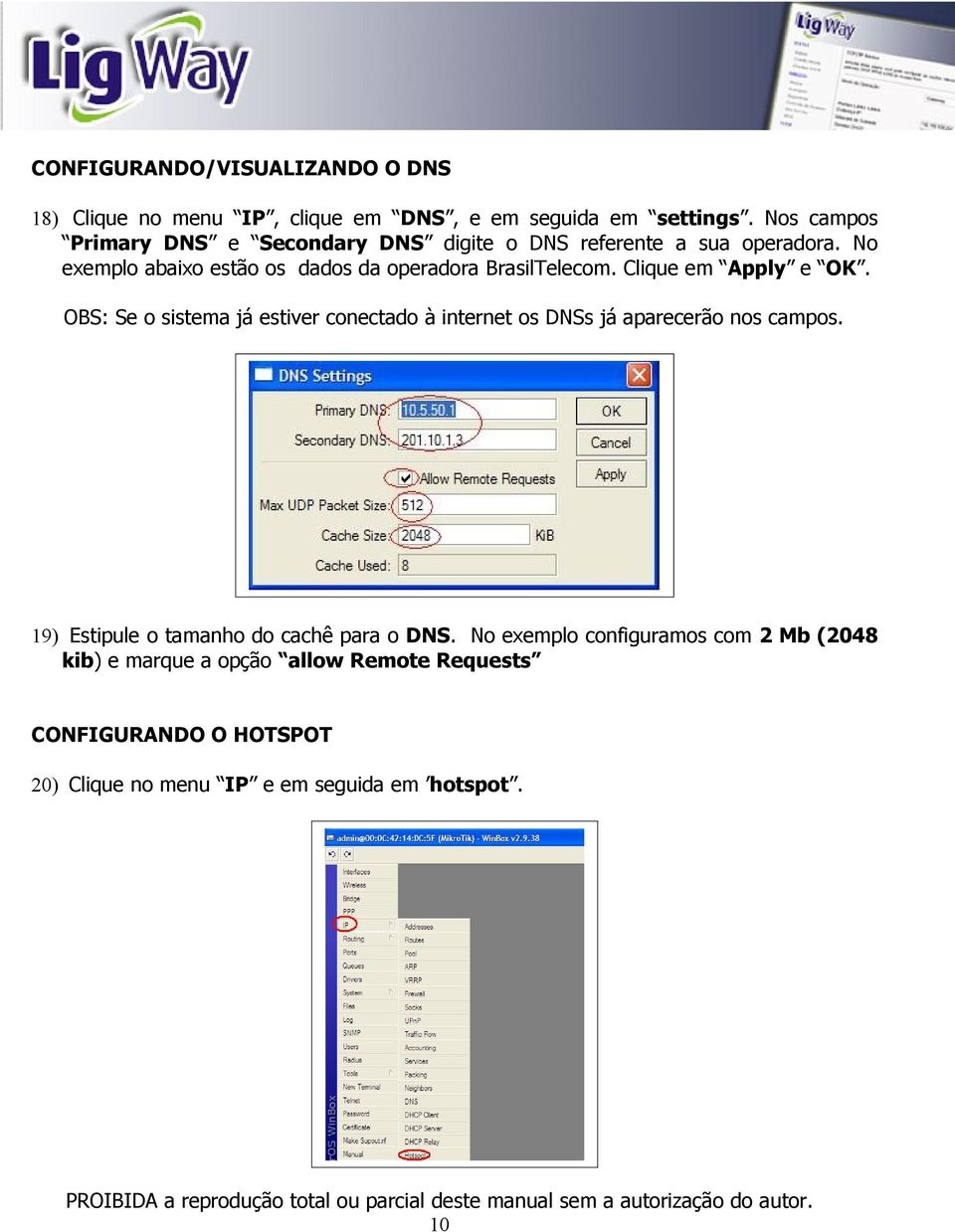 No exemplo abaixo estão os dados da operadora BrasilTelecom. Clique em Apply e OK.