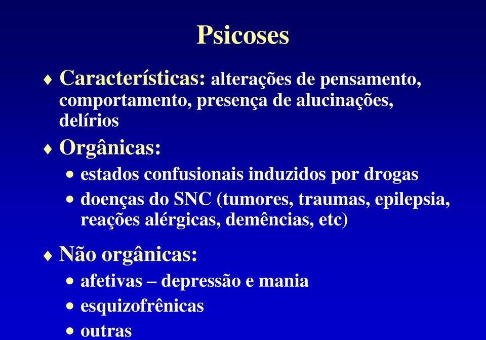 induzidos por drogas doenças do SNC (tumores, traumas, epilepsia, reações