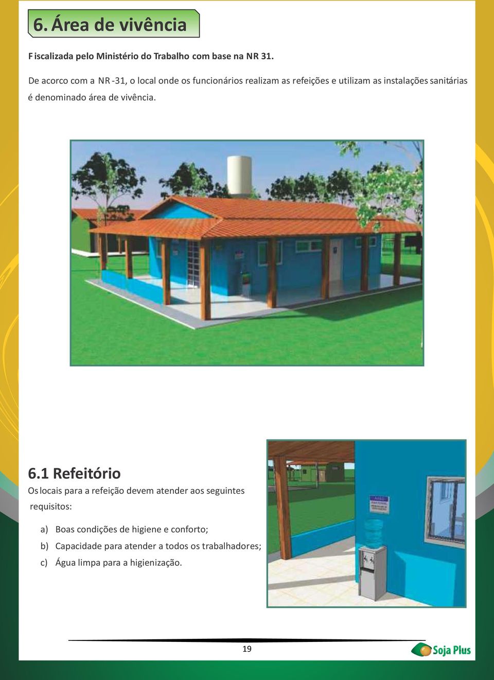 sanitárias é denominado área de vivência. 6.