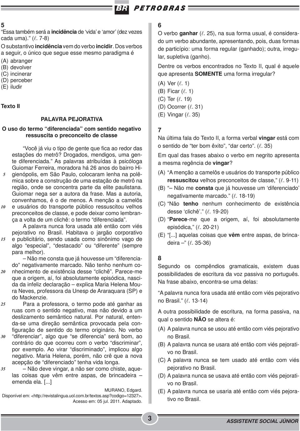 negativo ressuscita o preconceito de classe 5 10 15 20 25 30 35 Você já viu o tipo de gente que fica ao redor das estações do metrô? Drogados, mendigos, uma gente diferenciada.