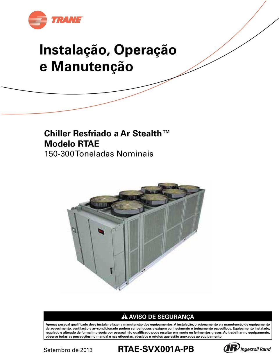 A instalação, o acionamento e a manutenção de equipamento de aquecimento, ventilação e ar condicionado podem ser perigosos e exigem conhecimento e treinamento