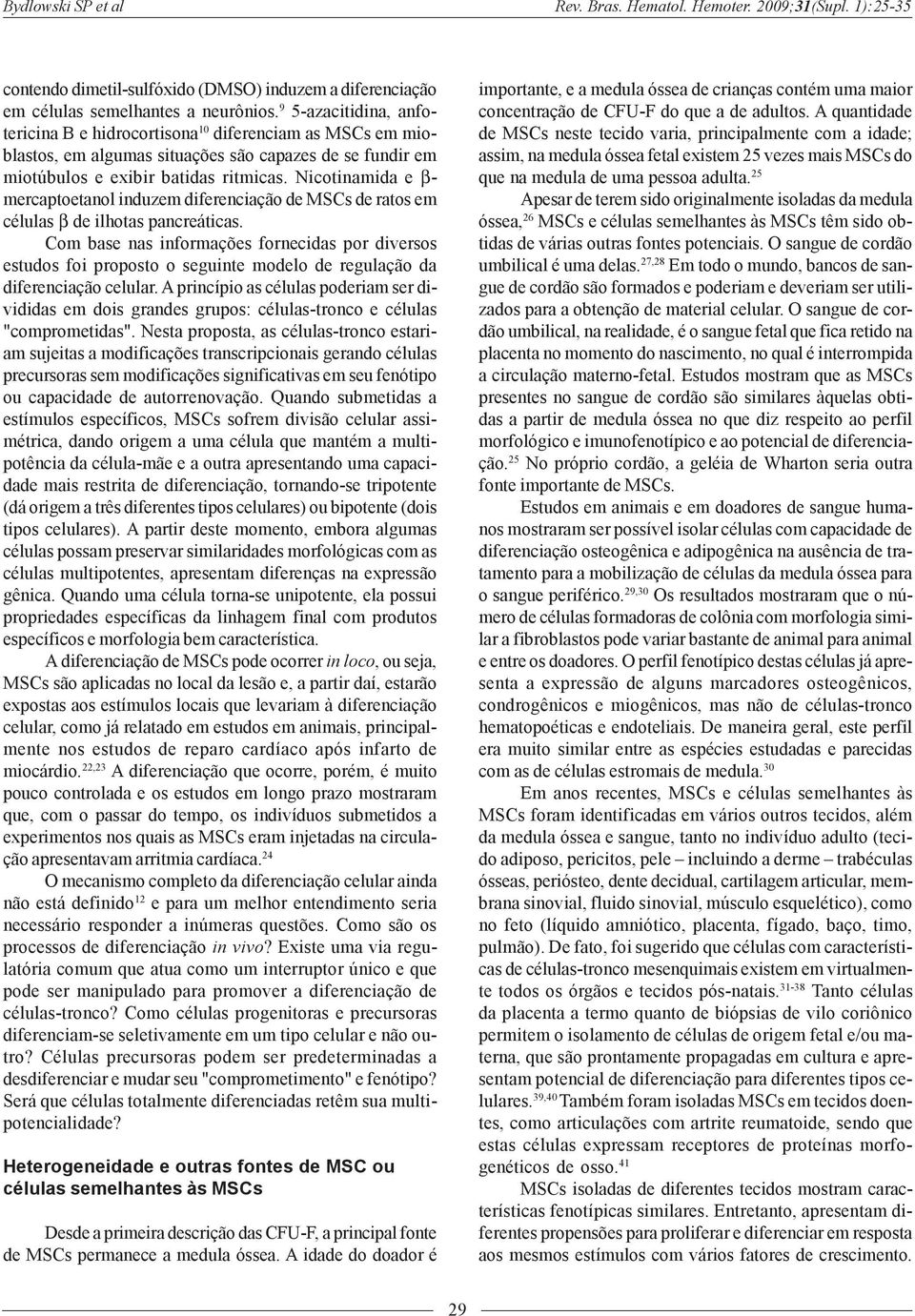 Nicotinamida e β- mercaptoetanol induzem diferenciação de MSCs de ratos em células β de ilhotas pancreáticas.