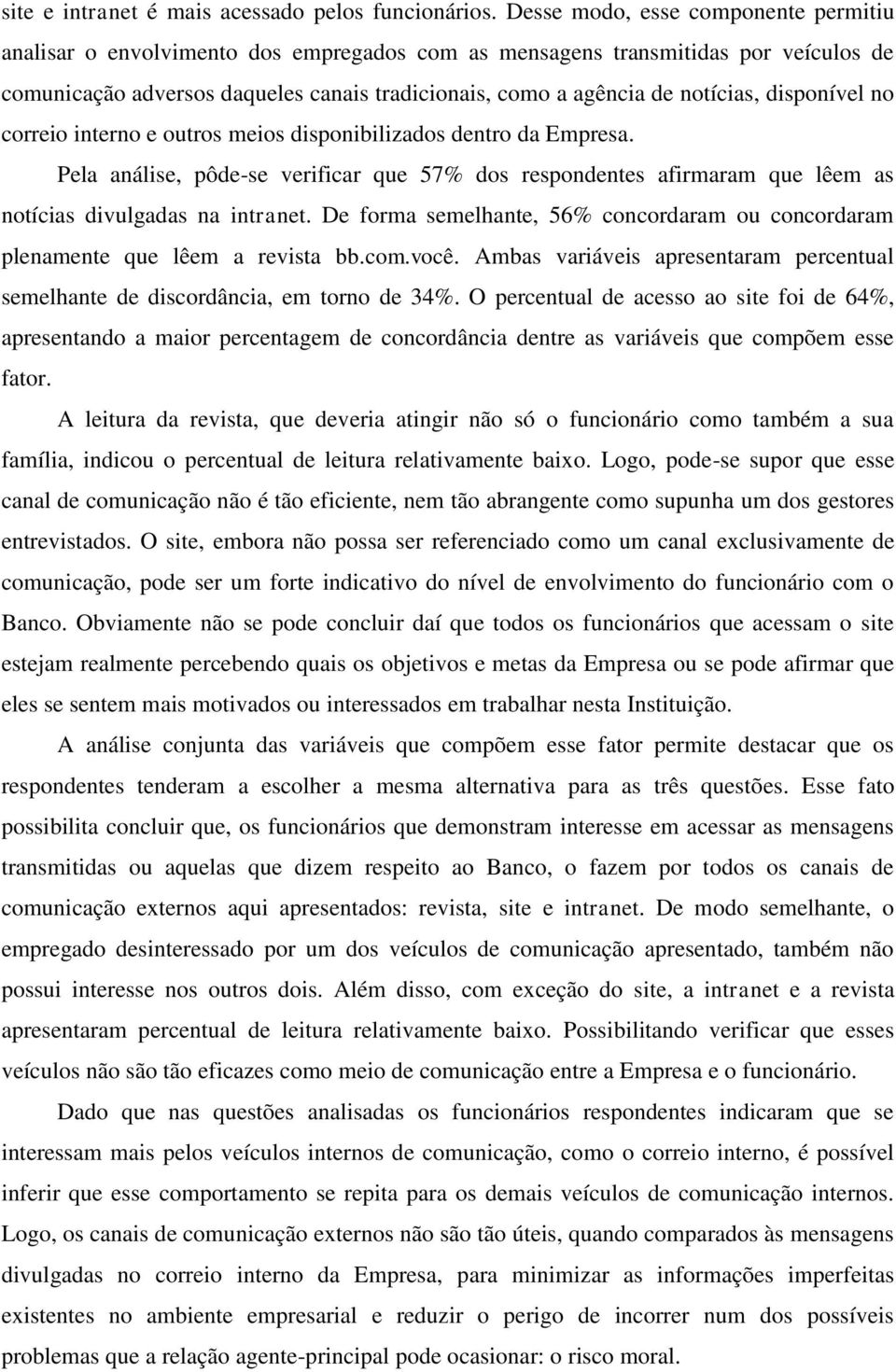 notícias, disponível no correio interno e outros meios disponibilizados dentro da Empresa.