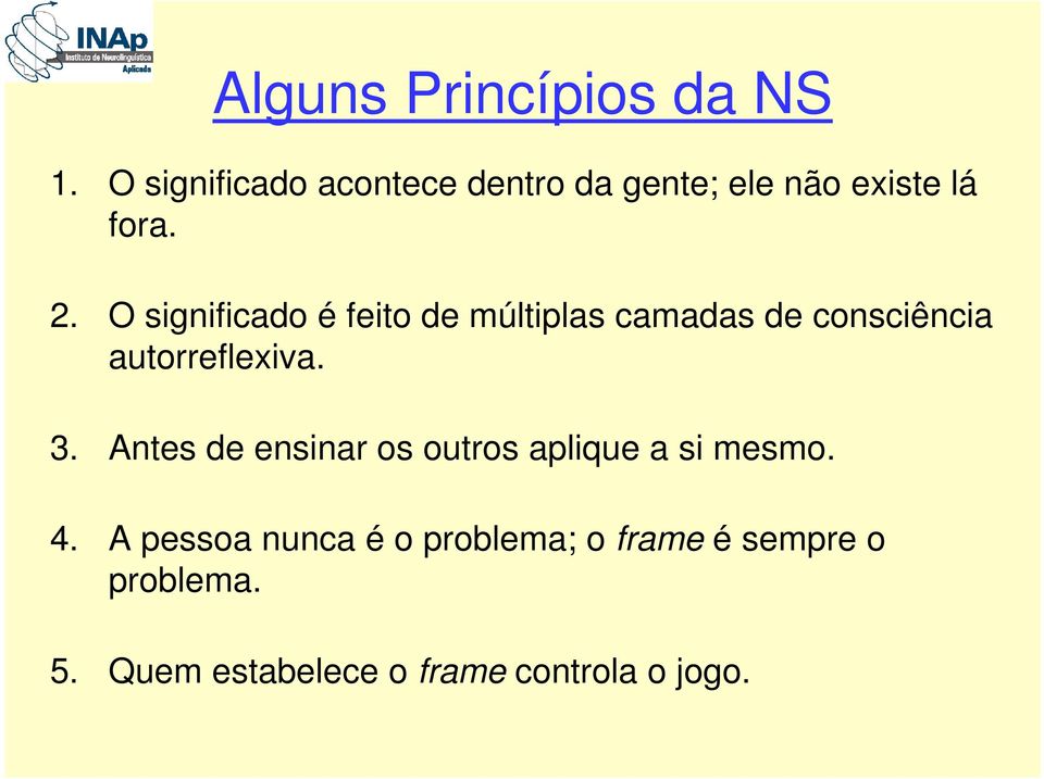 O significado é feito de múltiplas camadas de consciência autorreflexiva. 3.