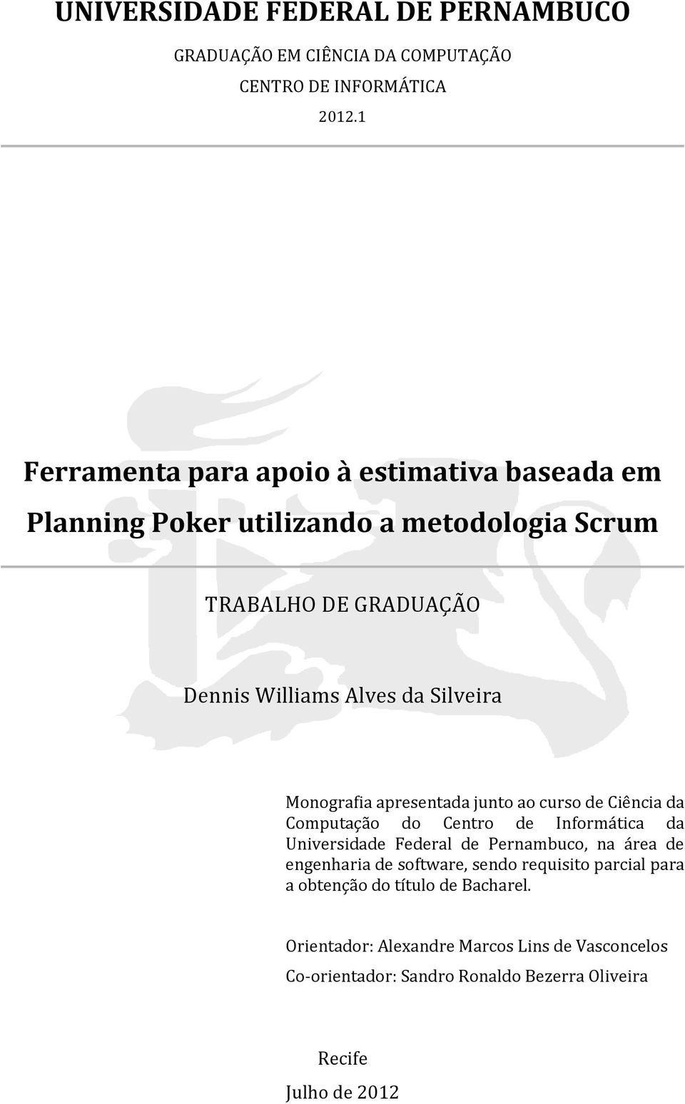 Silveira Monografia apresentada junto ao curso de Ciência da Computação do Centro de Informática da Universidade Federal de Pernambuco, na área de