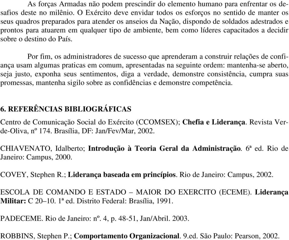 ambiente, bem como líderes capacitados a decidir sobre o destino do País.