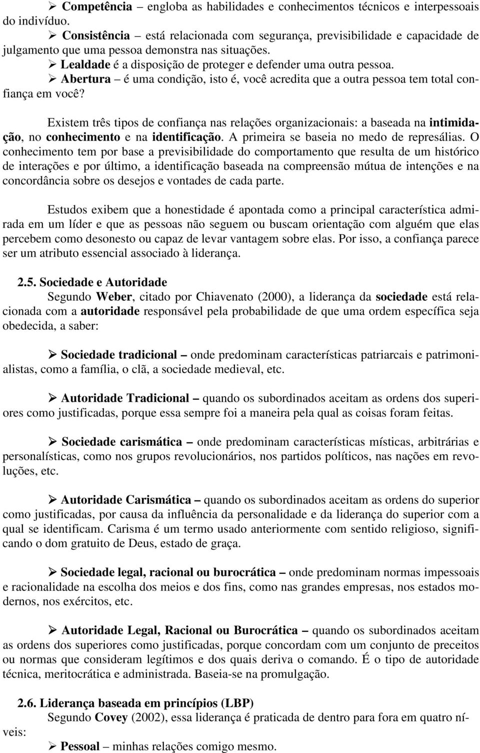 Abertura é uma condição, isto é, você acredita que a outra pessoa tem total confiança em você?