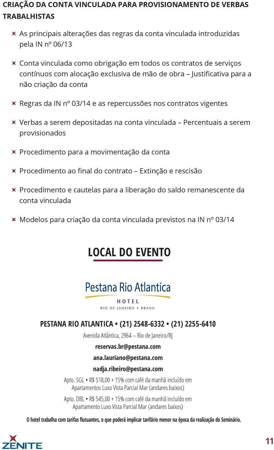 depositadas na conta vinculada Percentuais a serem provisionados Procedimento para a movimentação da conta Procedimento ao final do contrato Extinção e rescisão Procedimento e cautelas para a