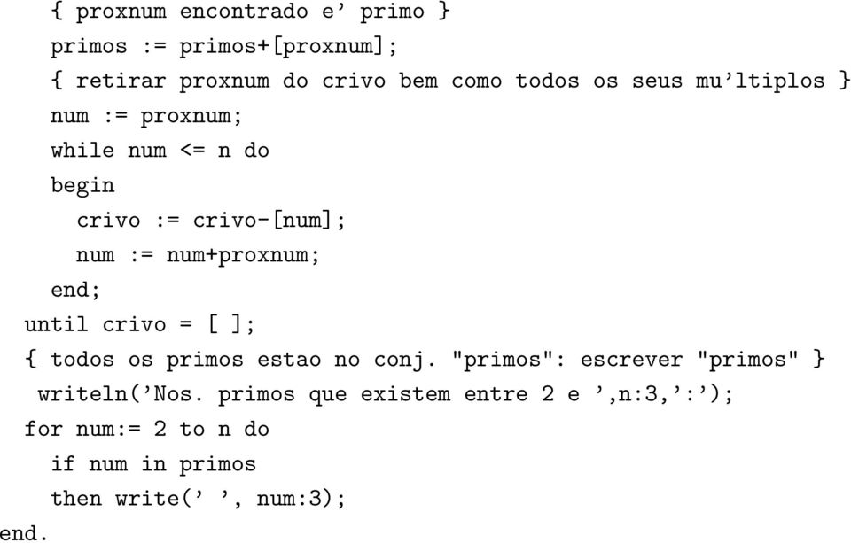 num+proxnum; end; until crivo = [ ]; { todos os primos estao no conj.