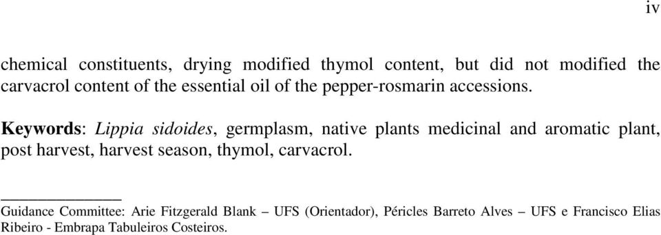 Keywords: Lippia sidoides, germplasm, native plants medicinal and aromatic plant, post harvest, harvest