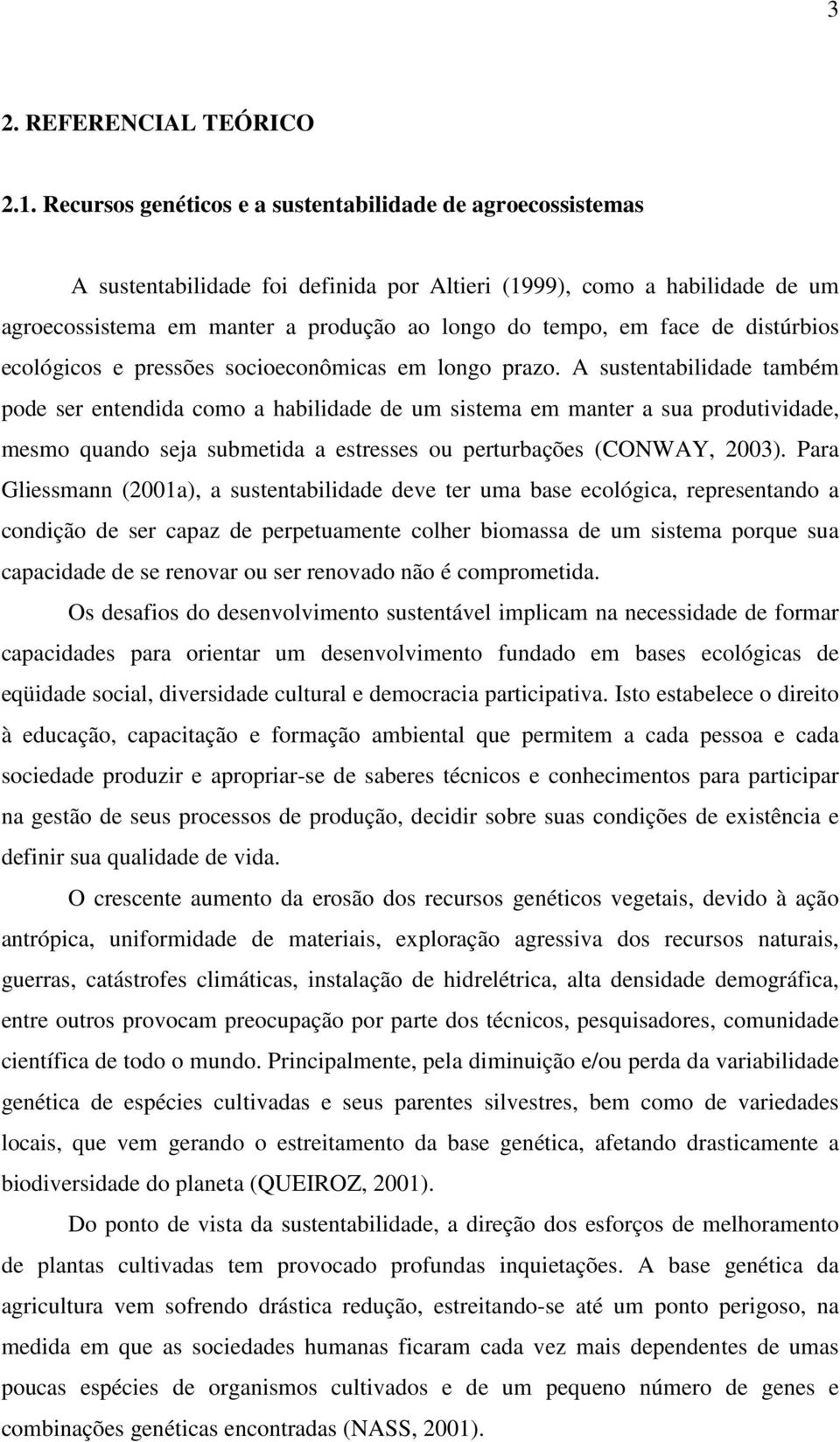 de distúrbios ecológicos e pressões socioeconômicas em longo prazo.