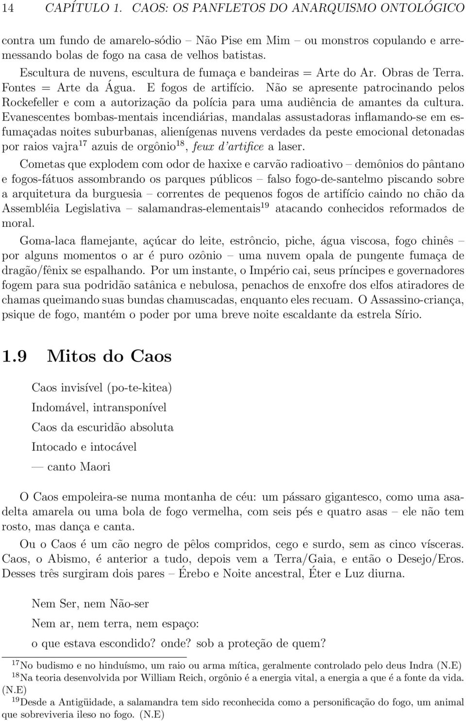 Não se apresente patrocinando pelos Rockefeller e com a autorização da polícia para uma audiência de amantes da cultura.