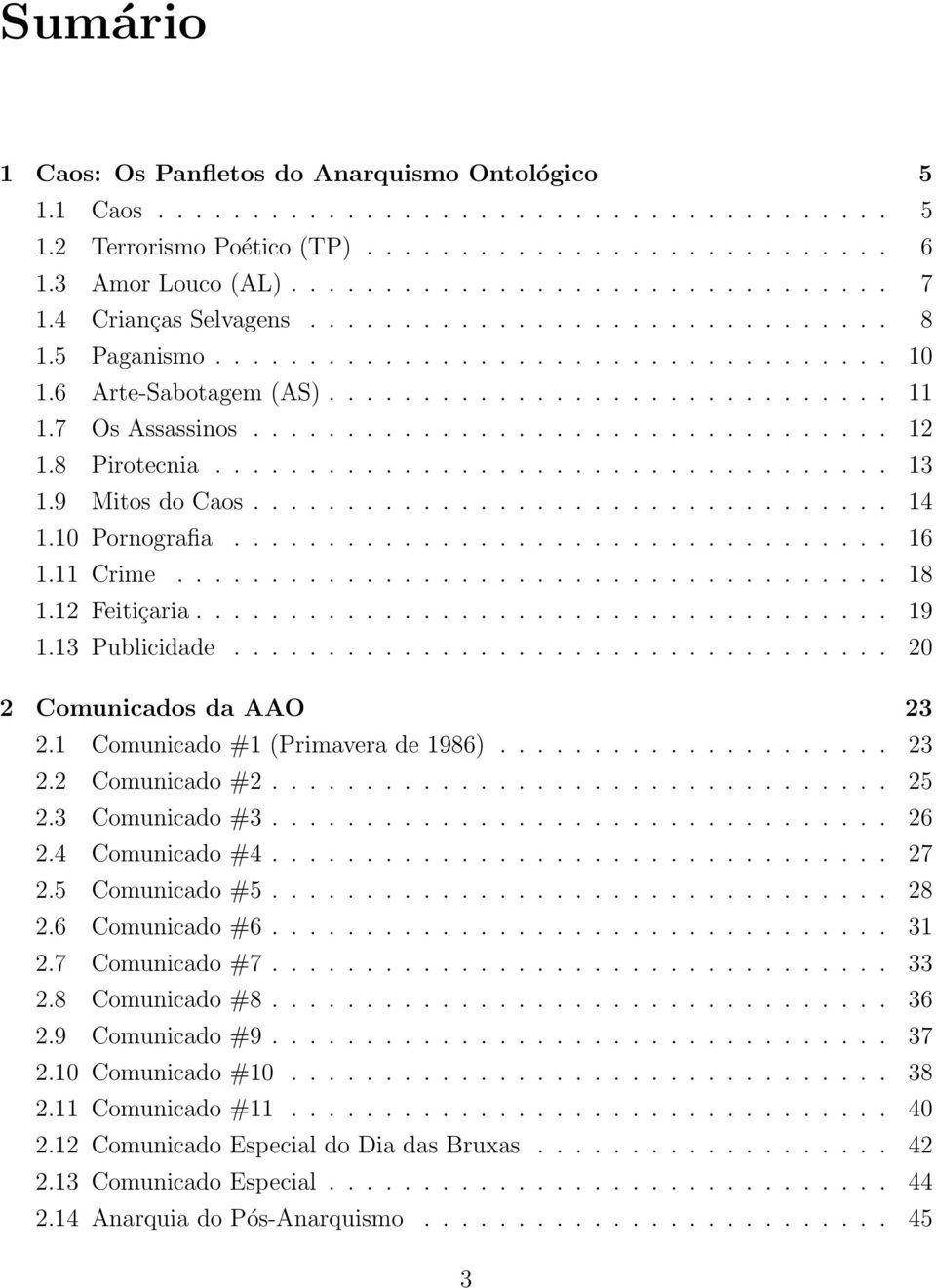 8 Pirotecnia.................................... 13 1.9 Mitos do Caos.................................. 14 1.10 Pornografia................................... 16 1.11 Crime...................................... 18 1.