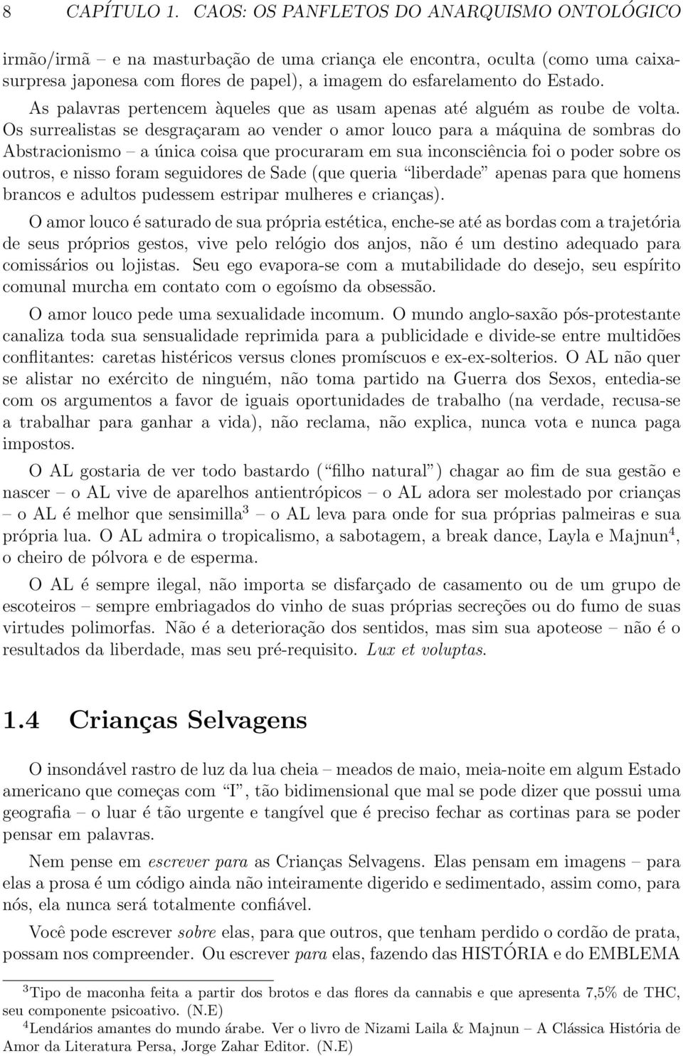 As palavras pertencem àqueles que as usam apenas até alguém as roube de volta.