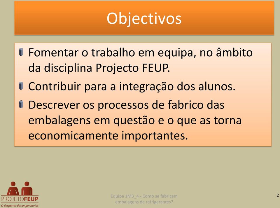 Contribuir para a integração dos alunos.