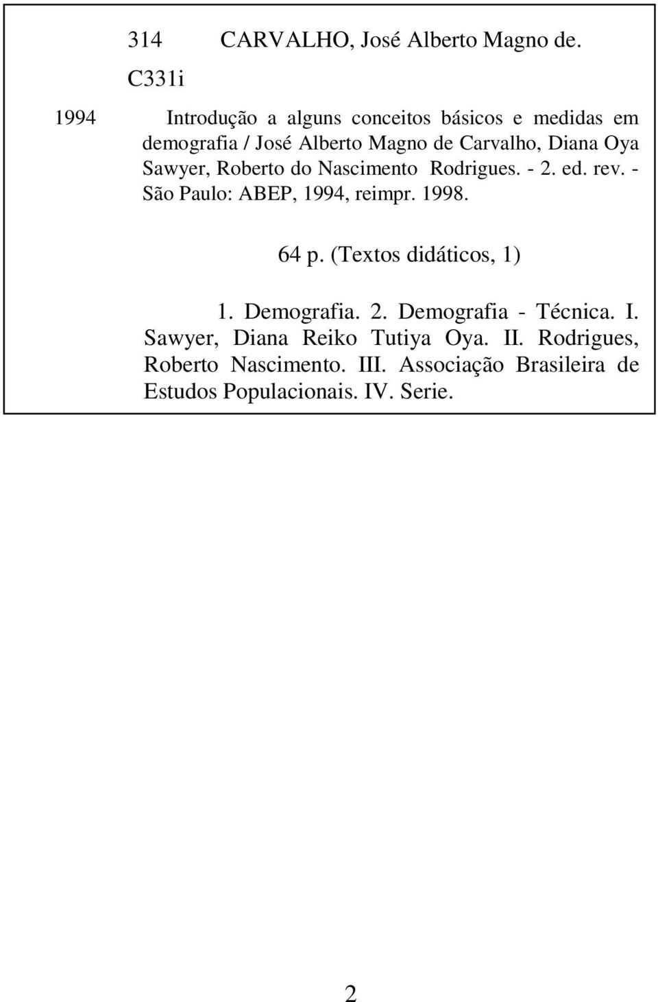 Oya Sawyer, Roberto do Nascimento Rodrigues. - 2. ed. rev. - São Paulo: ABEP, 1994, reimpr. 1998. 64 p.