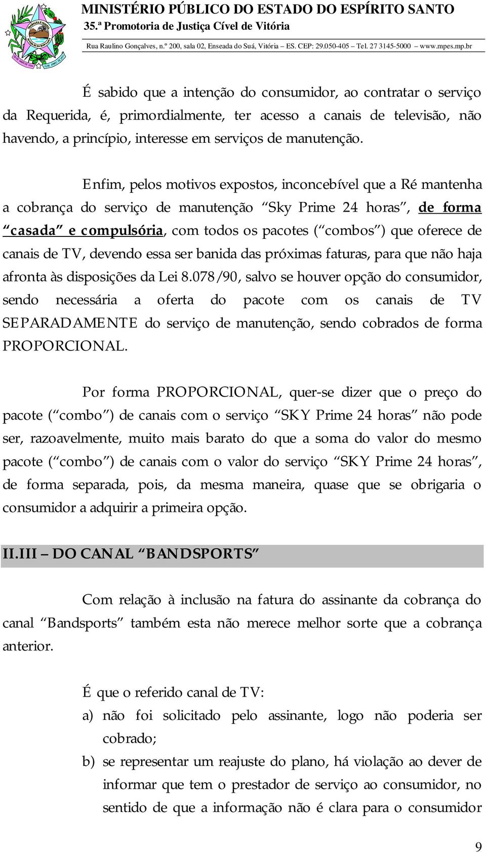 canais de TV, devendo essa ser banida das próximas faturas, para que não haja afronta às disposições da Lei 8.