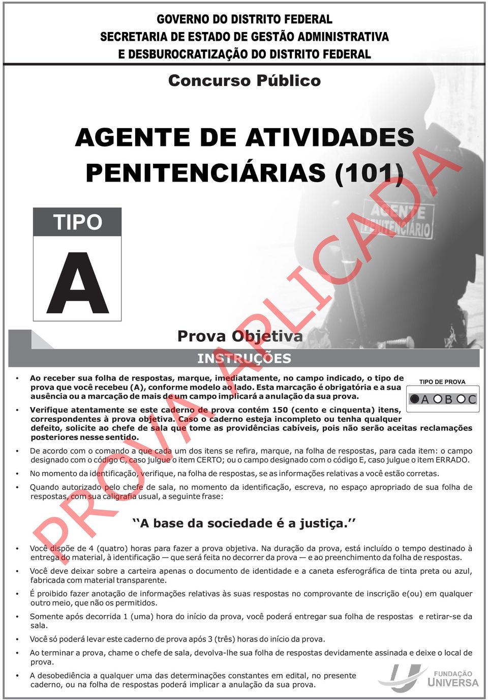 Esta marcação é obrigatória e a sua ausência ou a marcação de mais de um campo implicará a anulação da sua prova.