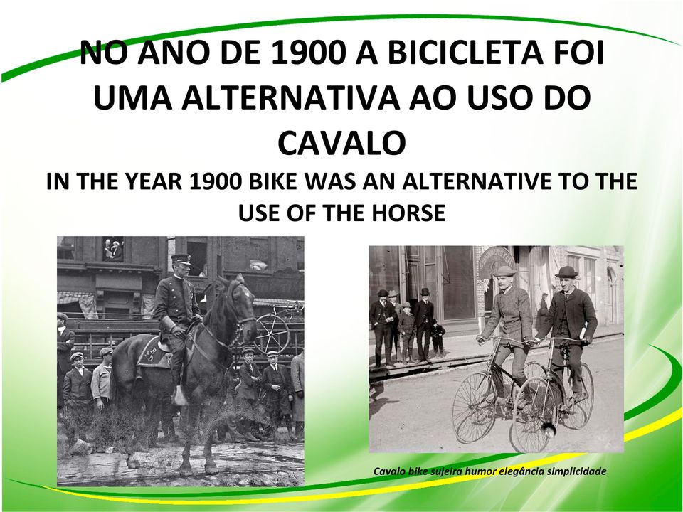 1900 BIKE WAS AN ALTERNATIVE TO THE USE OF