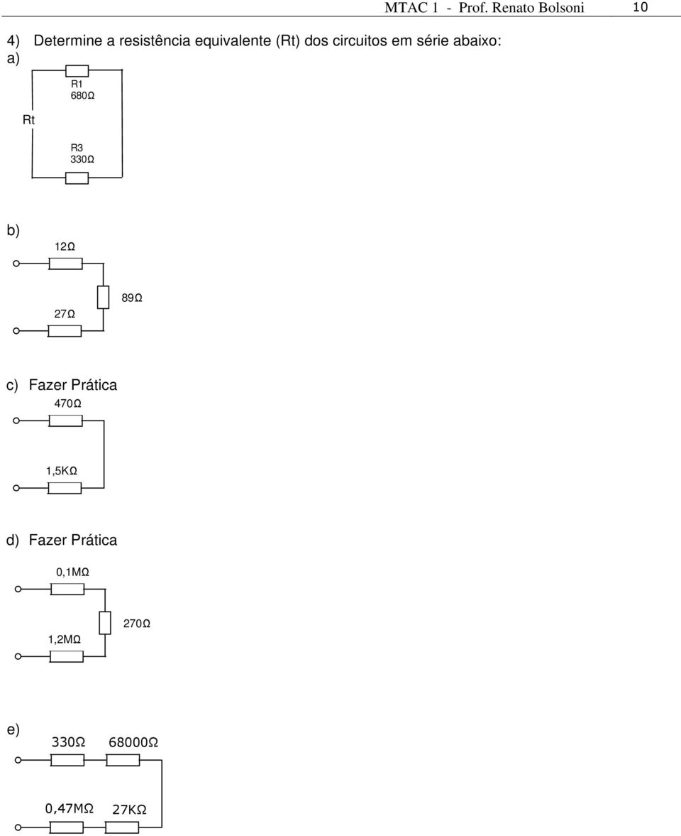 Renato Bolsoni 10 330Ω b) 12Ω 27Ω 89Ω c) Fazer Prática
