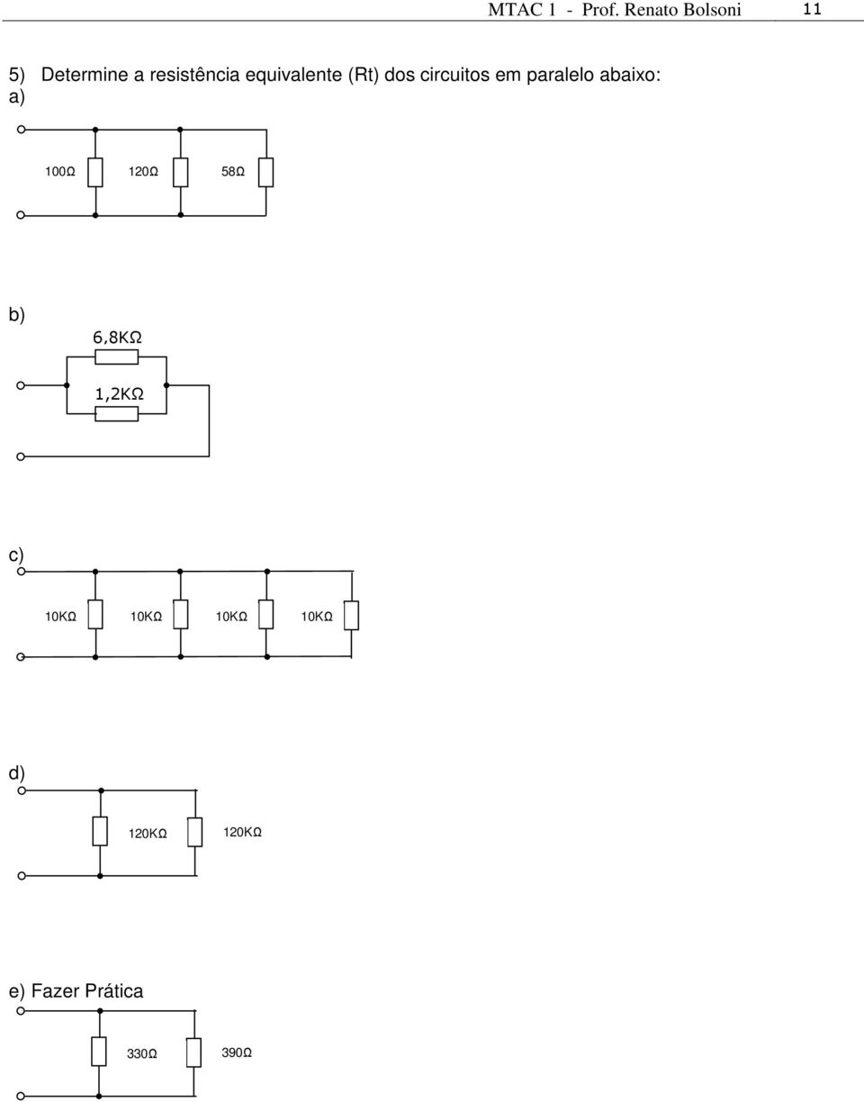 equivalente (Rt) dos circuitos em paralelo abaixo: